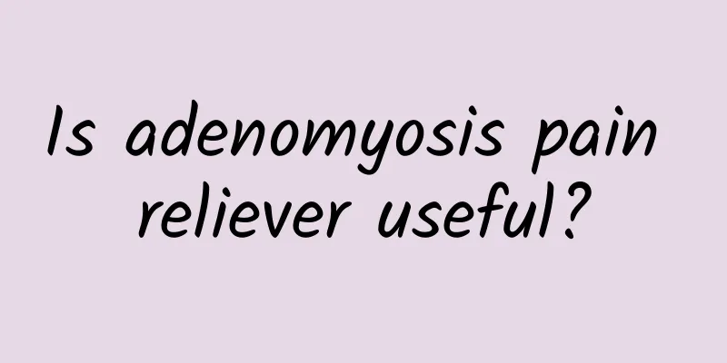 Is adenomyosis pain reliever useful?