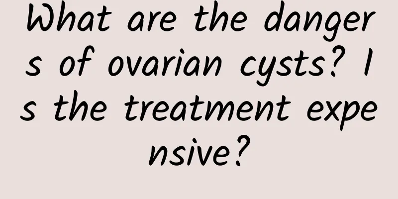 What are the dangers of ovarian cysts? Is the treatment expensive?