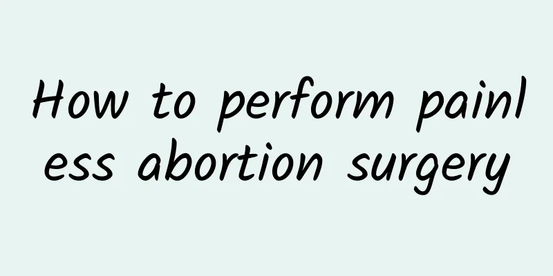 How to perform painless abortion surgery