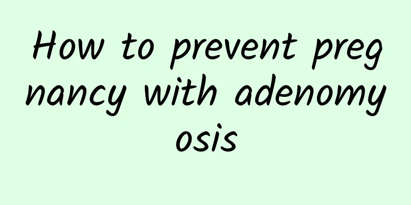 How to prevent pregnancy with adenomyosis