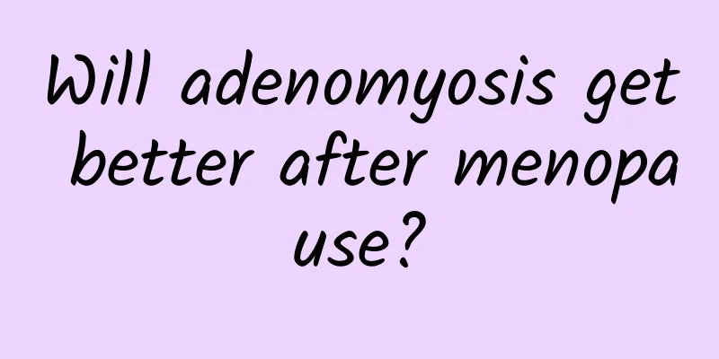Will adenomyosis get better after menopause?