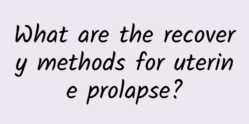 What are the recovery methods for uterine prolapse?