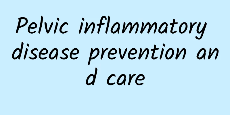 Pelvic inflammatory disease prevention and care