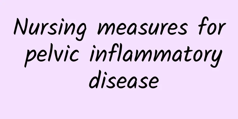 Nursing measures for pelvic inflammatory disease