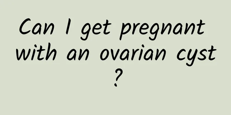 Can I get pregnant with an ovarian cyst?