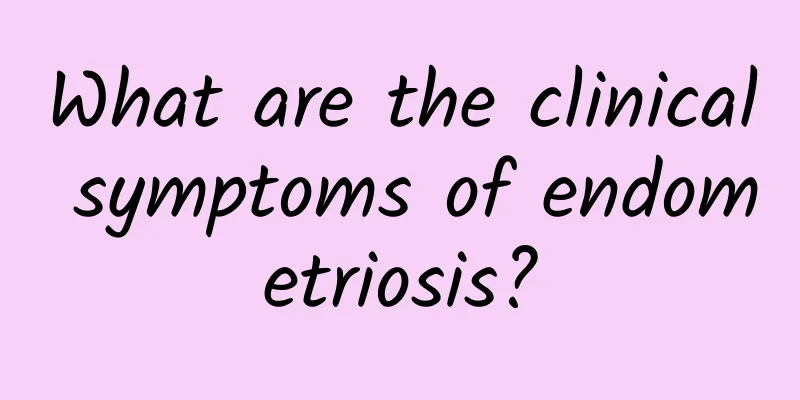 What are the clinical symptoms of endometriosis?