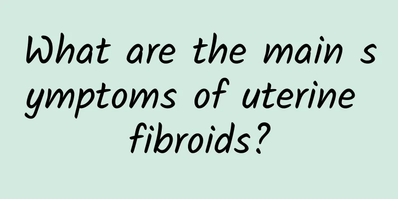What are the main symptoms of uterine fibroids?