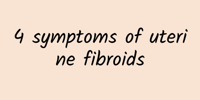 4 symptoms of uterine fibroids