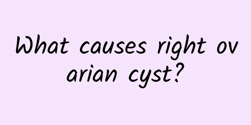 What causes right ovarian cyst?