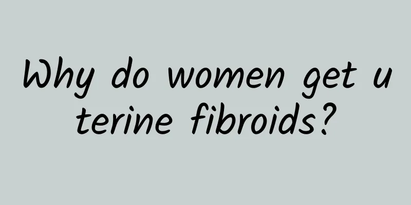 Why do women get uterine fibroids?
