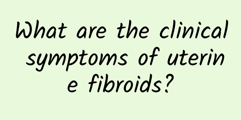 What are the clinical symptoms of uterine fibroids?