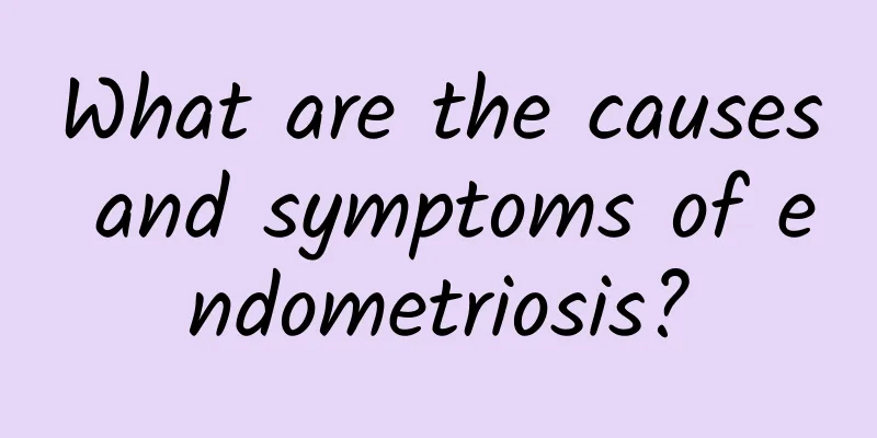 What are the causes and symptoms of endometriosis?