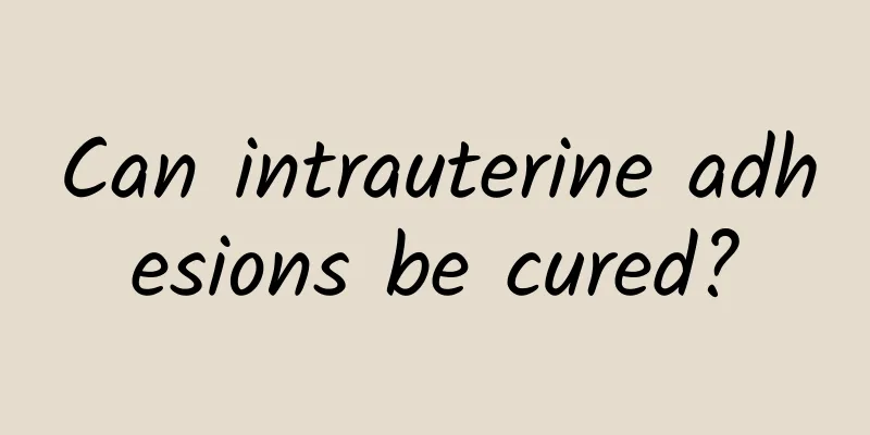 Can intrauterine adhesions be cured?