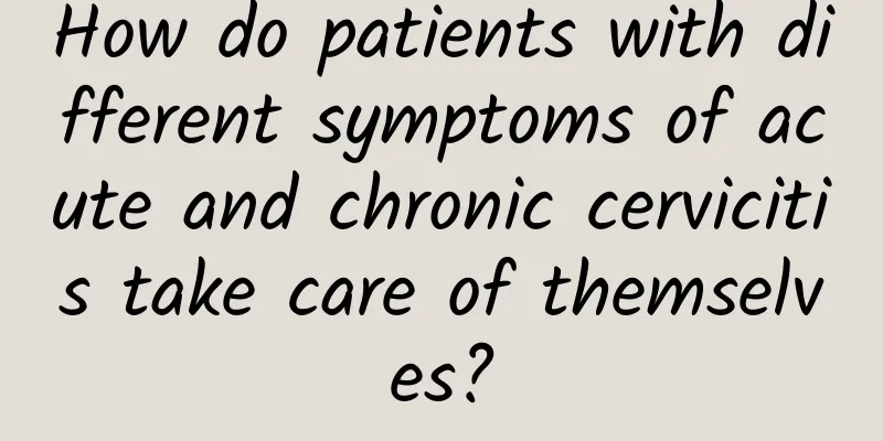 How do patients with different symptoms of acute and chronic cervicitis take care of themselves?