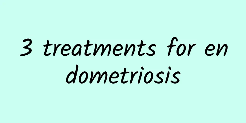 3 treatments for endometriosis