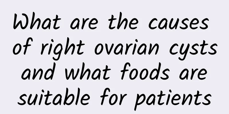 What are the causes of right ovarian cysts and what foods are suitable for patients