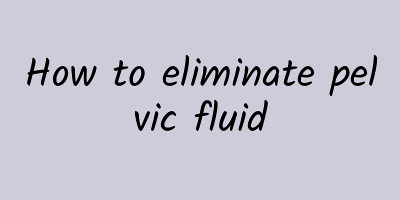How to eliminate pelvic fluid