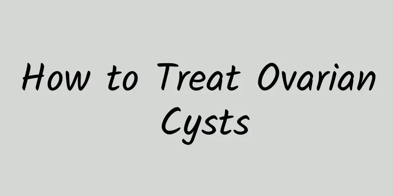 How to Treat Ovarian Cysts