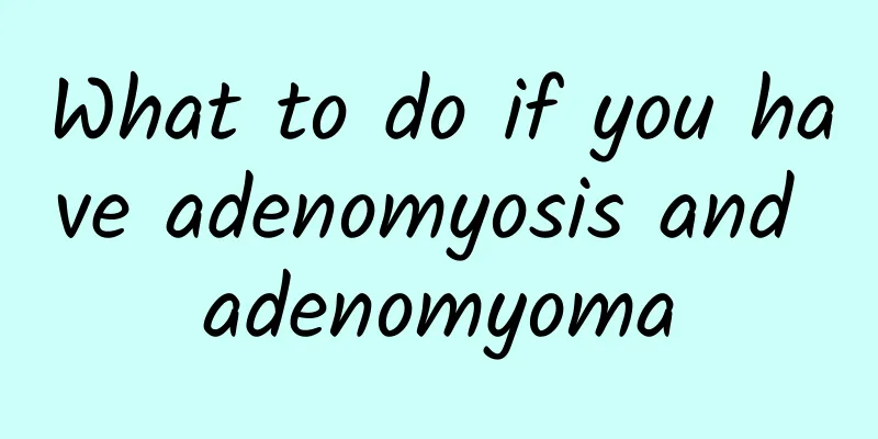 What to do if you have adenomyosis and adenomyoma
