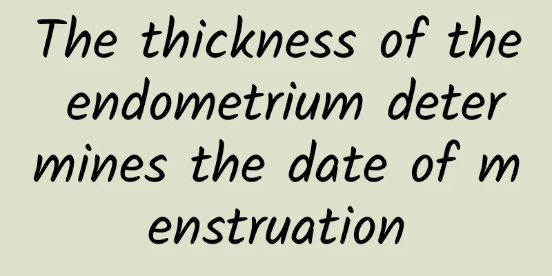 The thickness of the endometrium determines the date of menstruation