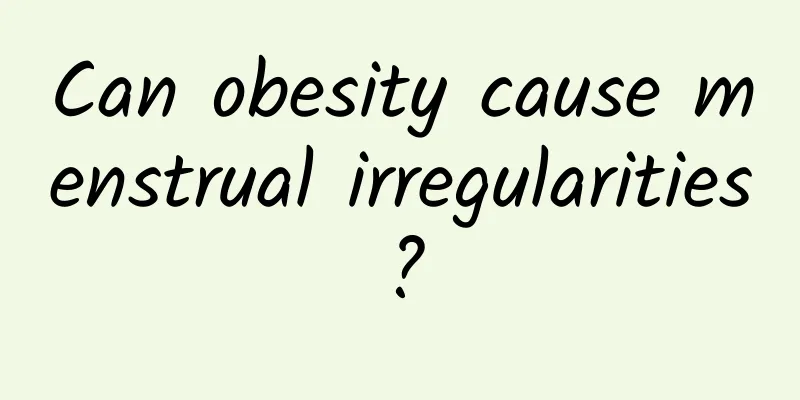 Can obesity cause menstrual irregularities?