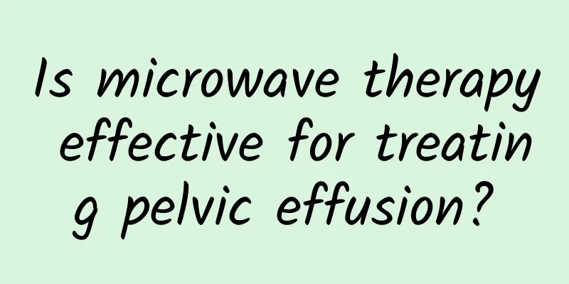 Is microwave therapy effective for treating pelvic effusion?