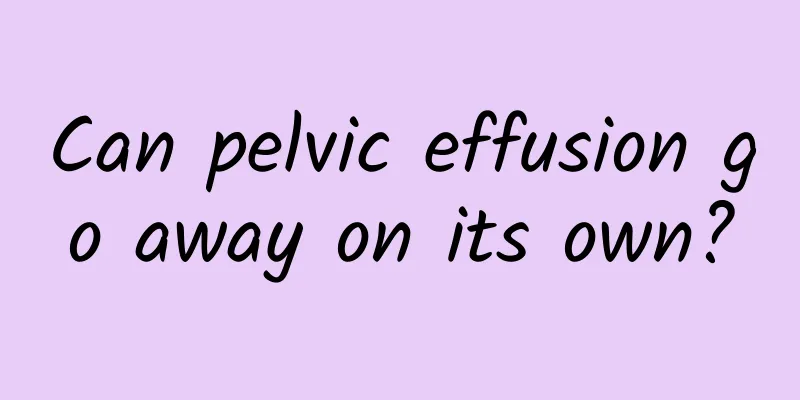 Can pelvic effusion go away on its own?