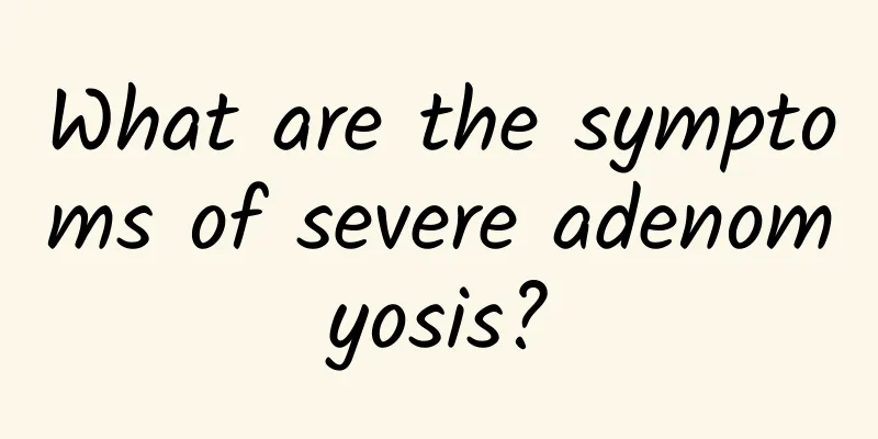 What are the symptoms of severe adenomyosis?