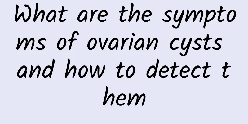 What are the symptoms of ovarian cysts and how to detect them