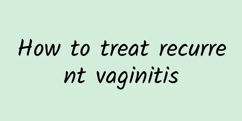How to treat recurrent vaginitis