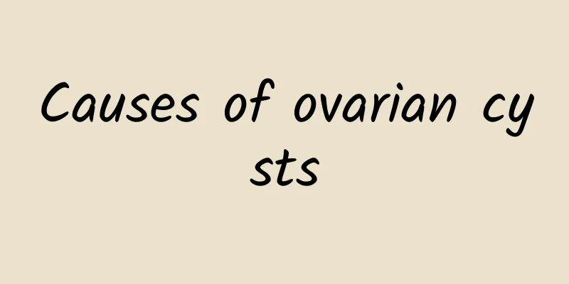 Causes of ovarian cysts