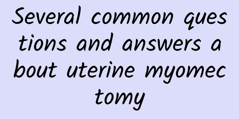 Several common questions and answers about uterine myomectomy