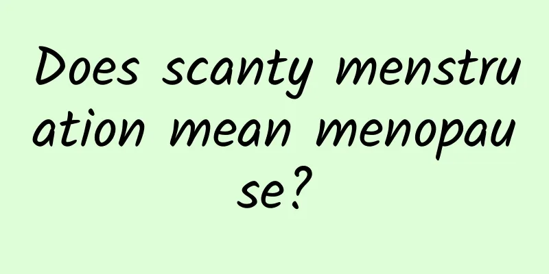 Does scanty menstruation mean menopause?