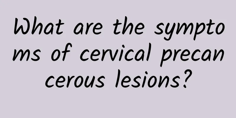What are the symptoms of cervical precancerous lesions?
