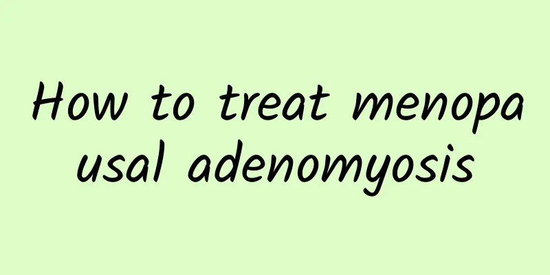 How to treat menopausal adenomyosis