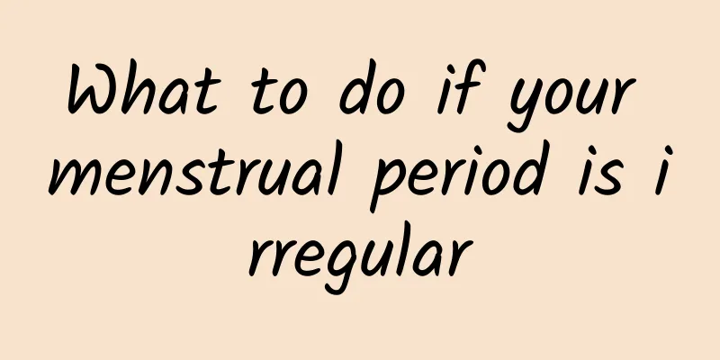 What to do if your menstrual period is irregular