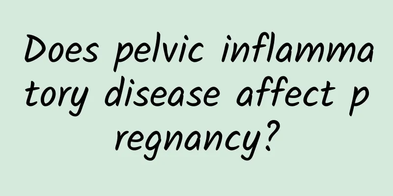 Does pelvic inflammatory disease affect pregnancy?