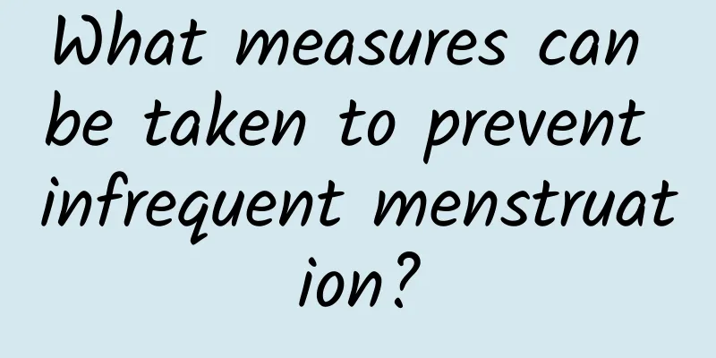 What measures can be taken to prevent infrequent menstruation?