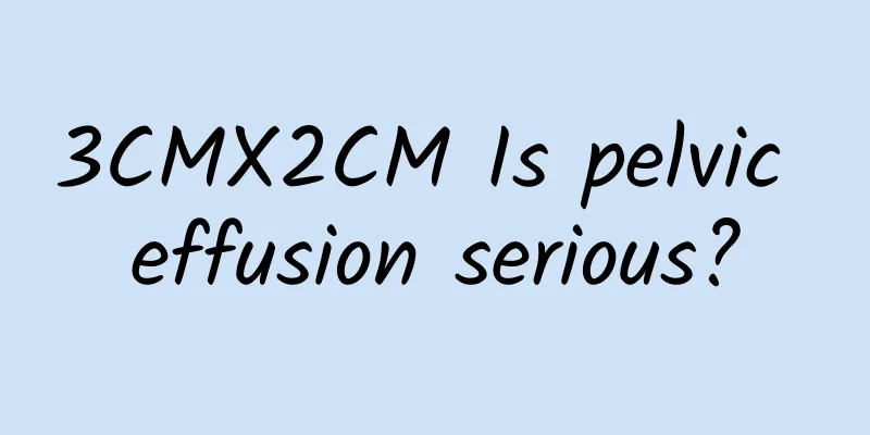 3CMX2CM Is pelvic effusion serious?