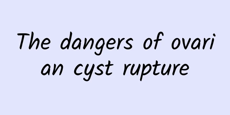The dangers of ovarian cyst rupture