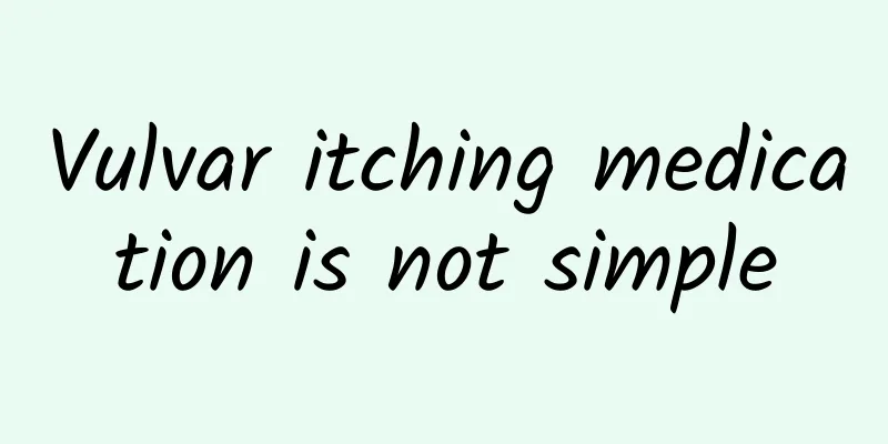 Vulvar itching medication is not simple