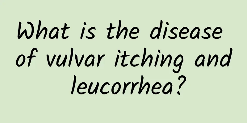 What is the disease of vulvar itching and leucorrhea?