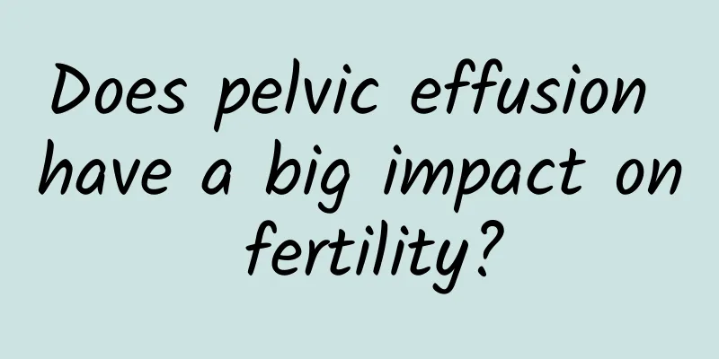 Does pelvic effusion have a big impact on fertility?