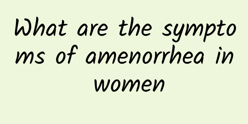 What are the symptoms of amenorrhea in women