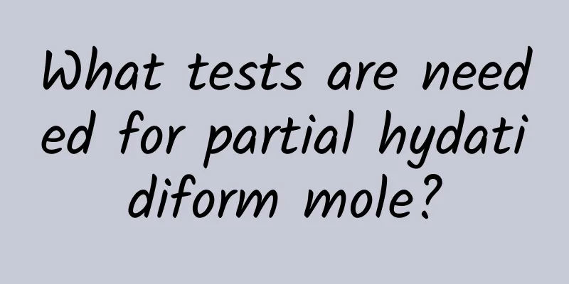 What tests are needed for partial hydatidiform mole?