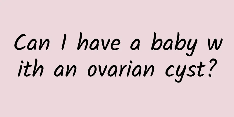 Can I have a baby with an ovarian cyst?