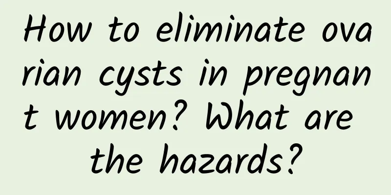 How to eliminate ovarian cysts in pregnant women? What are the hazards?