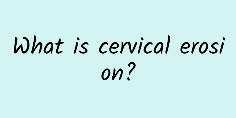 What is cervical erosion?