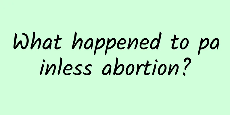 What happened to painless abortion?