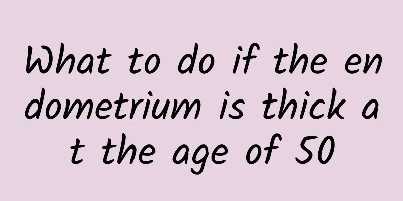 What to do if the endometrium is thick at the age of 50